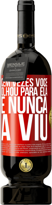 49,95 € | Vinho tinto Edição Premium MBS® Reserva Cem vezes você olhou para ela e nunca a viu Etiqueta Vermelha. Etiqueta personalizável Reserva 12 Meses Colheita 2016 Tempranillo