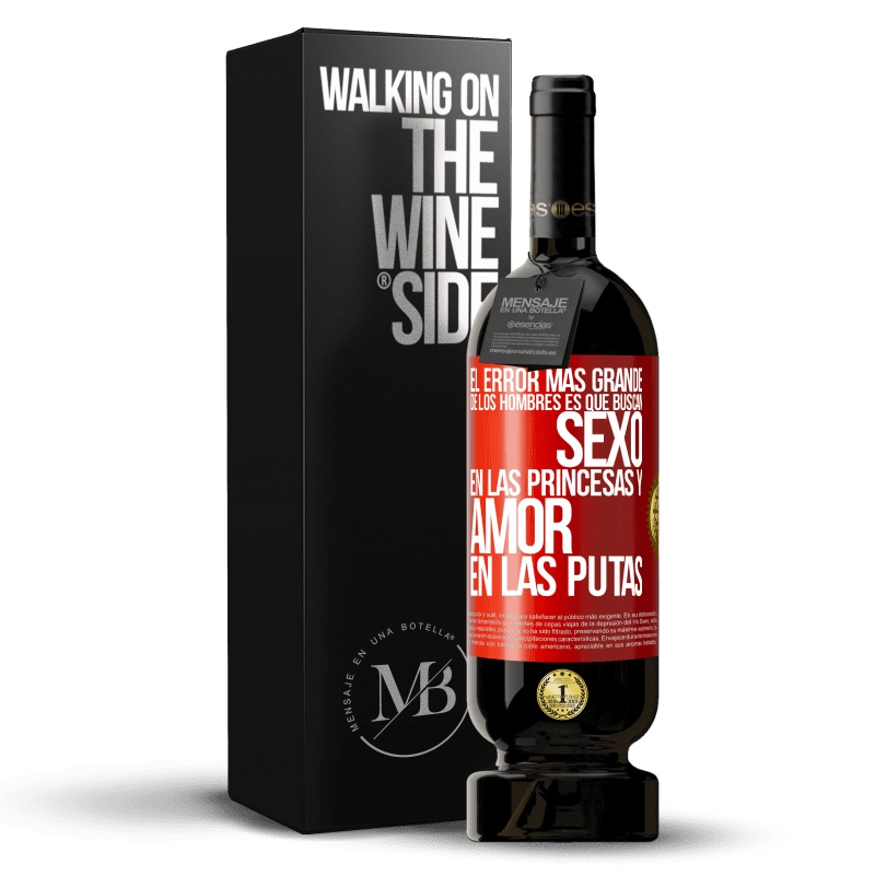 49,95 € Envío gratis | Vino Tinto Edición Premium MBS® Reserva El error más grande de los hombres es que buscan sexo en las princesas y amor en las putas Etiqueta Roja. Etiqueta personalizable Reserva 12 Meses Cosecha 2014 Tempranillo