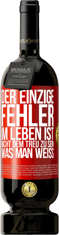 Kostenloser Versand | Rotwein Premium Ausgabe MBS® Reserve Der einzige Fehler im Leben ist, nicht dem treu zu sein, was man weiß Rote Markierung. Anpassbares Etikett Reserve 12 Monate Ernte 2014 Tempranillo