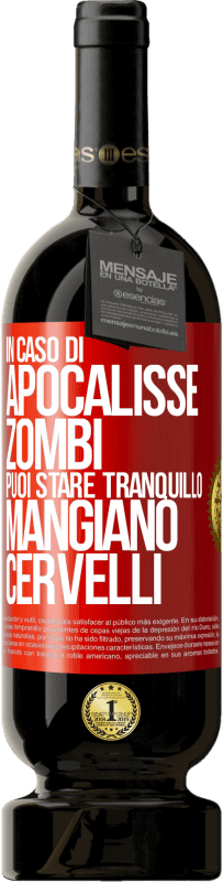 49,95 € | Vino rosso Edizione Premium MBS® Riserva In caso di apocalisse zombi puoi stare tranquillo, mangiano cervelli Etichetta Rossa. Etichetta personalizzabile Riserva 12 Mesi Raccogliere 2015 Tempranillo