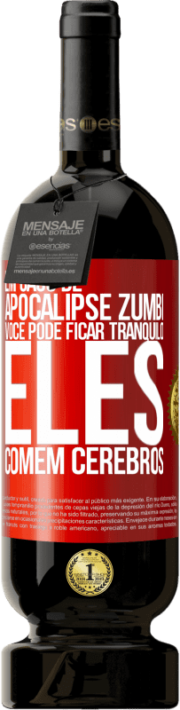 49,95 € Envio grátis | Vinho tinto Edição Premium MBS® Reserva Em caso de apocalipse zumbi, você pode ficar tranquilo, eles comem cérebros Etiqueta Vermelha. Etiqueta personalizável Reserva 12 Meses Colheita 2015 Tempranillo