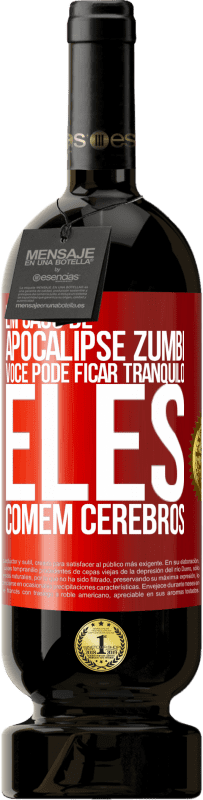 49,95 € Envio grátis | Vinho tinto Edição Premium MBS® Reserva Em caso de apocalipse zumbi, você pode ficar tranquilo, eles comem cérebros Etiqueta Vermelha. Etiqueta personalizável Reserva 12 Meses Colheita 2016 Tempranillo