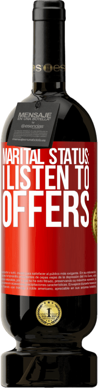 «Marital status: I listen to offers» Premium Edition MBS® Reserve