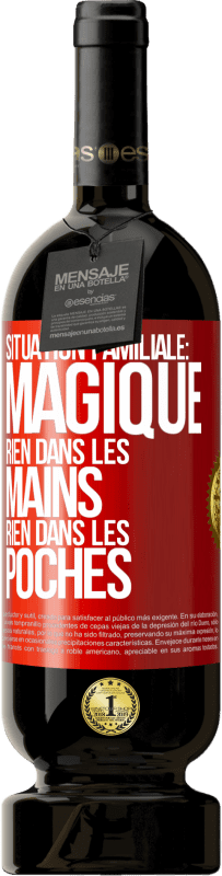 49,95 € Envoi gratuit | Vin rouge Édition Premium MBS® Réserve Situation familiale: magique. Rien dans les mains, rien dans les poches Étiquette Rouge. Étiquette personnalisable Réserve 12 Mois Récolte 2016 Tempranillo