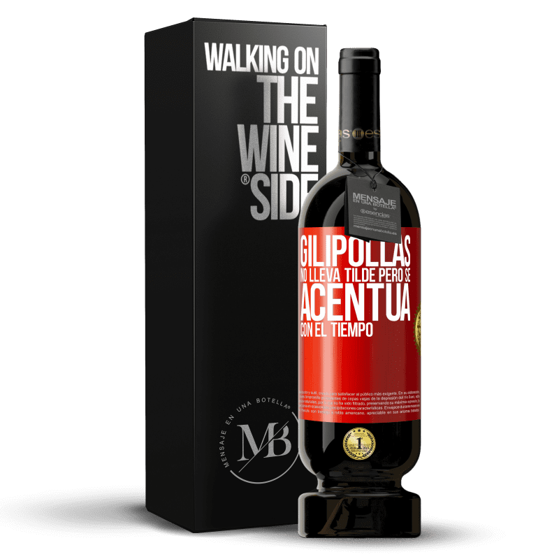 49,95 € Envío gratis | Vino Tinto Edición Premium MBS® Reserva Gilipollas no lleva tilde, pero se acentúa con el tiempo Etiqueta Roja. Etiqueta personalizable Reserva 12 Meses Cosecha 2014 Tempranillo