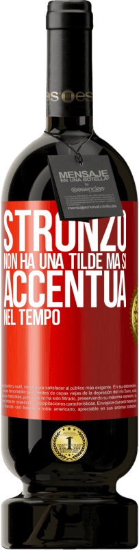 49,95 € | Vino rosso Edizione Premium MBS® Riserva Stronzo non ha una tilde, ma si accentua nel tempo Etichetta Rossa. Etichetta personalizzabile Riserva 12 Mesi Raccogliere 2014 Tempranillo