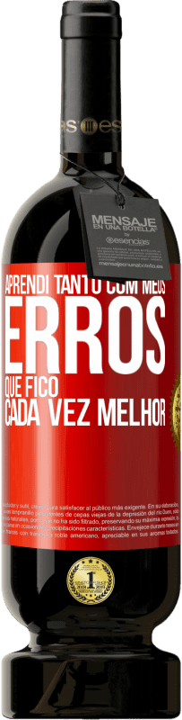 49,95 € Envio grátis | Vinho tinto Edição Premium MBS® Reserva Aprendi tanto com meus erros que fico cada vez melhor Etiqueta Vermelha. Etiqueta personalizável Reserva 12 Meses Colheita 2016 Tempranillo