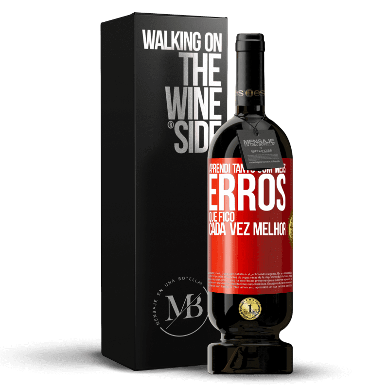 49,95 € Envio grátis | Vinho tinto Edição Premium MBS® Reserva Aprendi tanto com meus erros que fico cada vez melhor Etiqueta Vermelha. Etiqueta personalizável Reserva 12 Meses Colheita 2016 Tempranillo