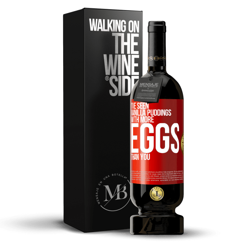 49,95 € Free Shipping | Red Wine Premium Edition MBS® Reserve I've seen vanilla puddings with more eggs than you Red Label. Customizable label Reserve 12 Months Harvest 2014 Tempranillo