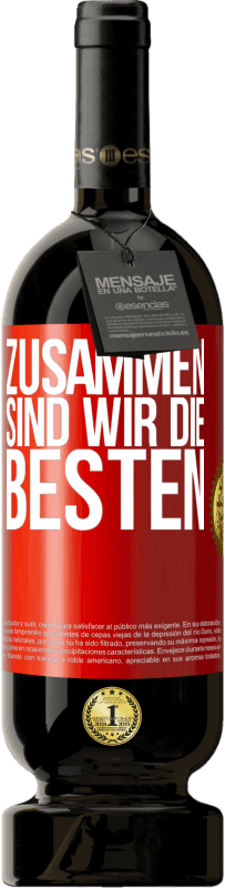 49,95 € | Rotwein Premium Ausgabe MBS® Reserve Zusammen sind wir die Besten Rote Markierung. Anpassbares Etikett Reserve 12 Monate Ernte 2014 Tempranillo