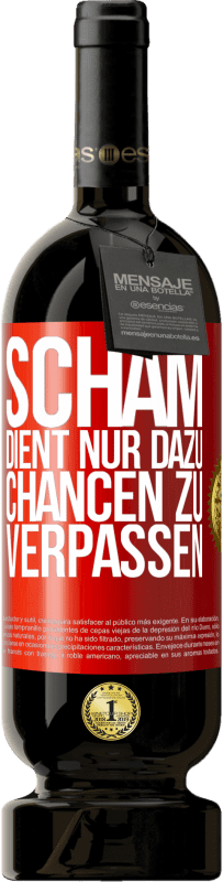 49,95 € | Rotwein Premium Ausgabe MBS® Reserve Scham dient nur dazu, Chancen zu verpassen Rote Markierung. Anpassbares Etikett Reserve 12 Monate Ernte 2014 Tempranillo