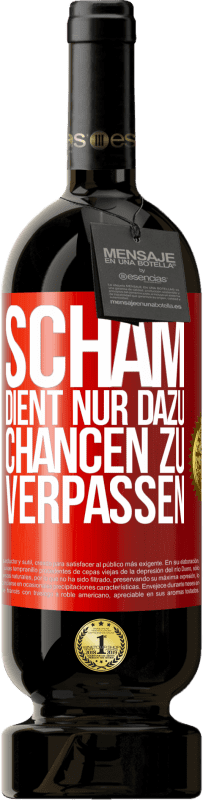 49,95 € Kostenloser Versand | Rotwein Premium Ausgabe MBS® Reserve Scham dient nur dazu, Chancen zu verpassen Rote Markierung. Anpassbares Etikett Reserve 12 Monate Ernte 2016 Tempranillo