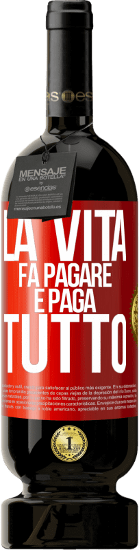 Spedizione Gratuita | Vino rosso Edizione Premium MBS® Riserva La vita fa pagare e paga tutto Etichetta Rossa. Etichetta personalizzabile Riserva 12 Mesi Raccogliere 2014 Tempranillo