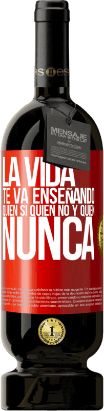 Envío gratis | Vino Tinto Edición Premium MBS® Reserva La vida te va enseñando quién sí, quién no y quién nunca Etiqueta Roja. Etiqueta personalizable Reserva 12 Meses Cosecha 2014 Tempranillo