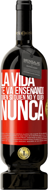 49,95 € Envío gratis | Vino Tinto Edición Premium MBS® Reserva La vida te va enseñando quién sí, quién no y quién nunca Etiqueta Roja. Etiqueta personalizable Reserva 12 Meses Cosecha 2016 Tempranillo