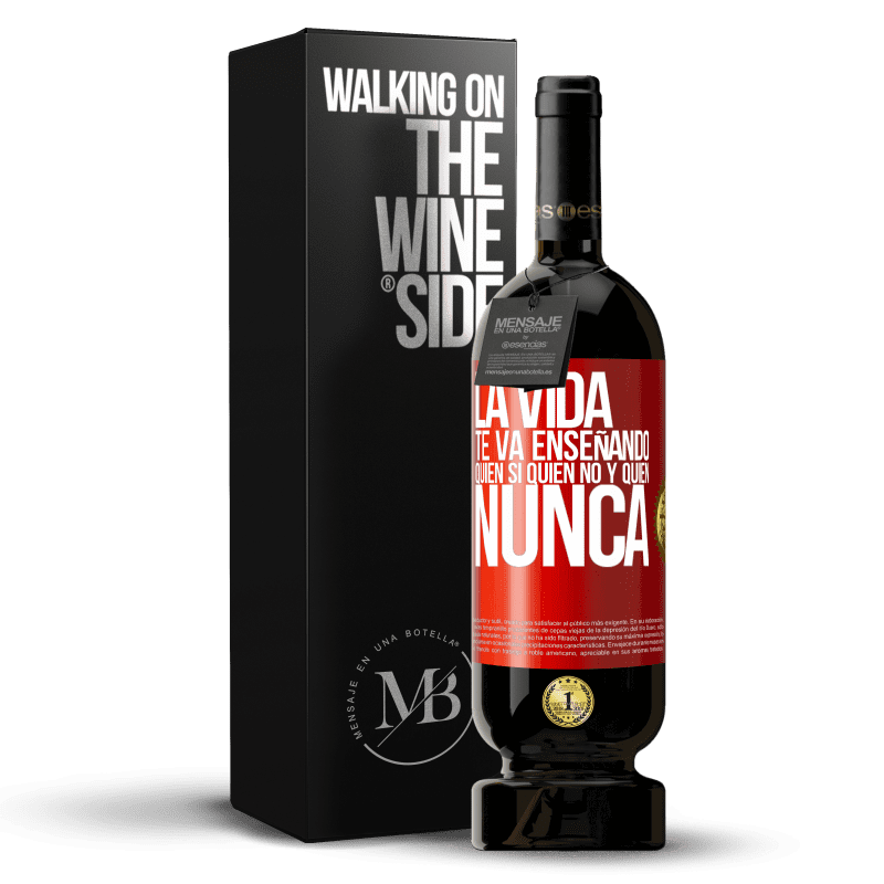 49,95 € Envío gratis | Vino Tinto Edición Premium MBS® Reserva La vida te va enseñando quién sí, quién no y quién nunca Etiqueta Roja. Etiqueta personalizable Reserva 12 Meses Cosecha 2015 Tempranillo