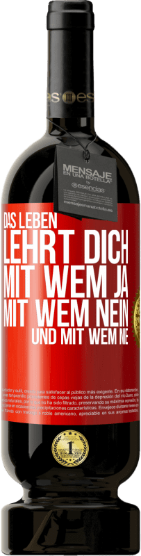 49,95 € Kostenloser Versand | Rotwein Premium Ausgabe MBS® Reserve Das Leben lehrt dich, mit wem ja, mit wem nein, und mit wem nie Rote Markierung. Anpassbares Etikett Reserve 12 Monate Ernte 2016 Tempranillo
