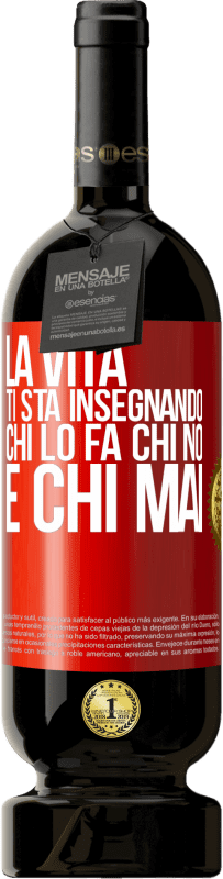 49,95 € | Vino rosso Edizione Premium MBS® Riserva La vita ti sta insegnando chi lo fa, chi no e chi mai Etichetta Rossa. Etichetta personalizzabile Riserva 12 Mesi Raccogliere 2015 Tempranillo