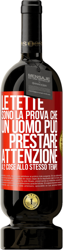 Spedizione Gratuita | Vino rosso Edizione Premium MBS® Riserva Le tette sono la prova che un uomo può prestare attenzione a 2 cose allo stesso tempo Etichetta Rossa. Etichetta personalizzabile Riserva 12 Mesi Raccogliere 2014 Tempranillo