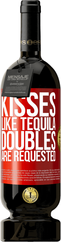 Free Shipping | Red Wine Premium Edition MBS® Reserve Kisses like tequila. Doubles are requested Red Label. Customizable label Reserve 12 Months Harvest 2014 Tempranillo