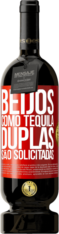 «Beijos como tequila. Duplas são solicitadas» Edição Premium MBS® Reserva