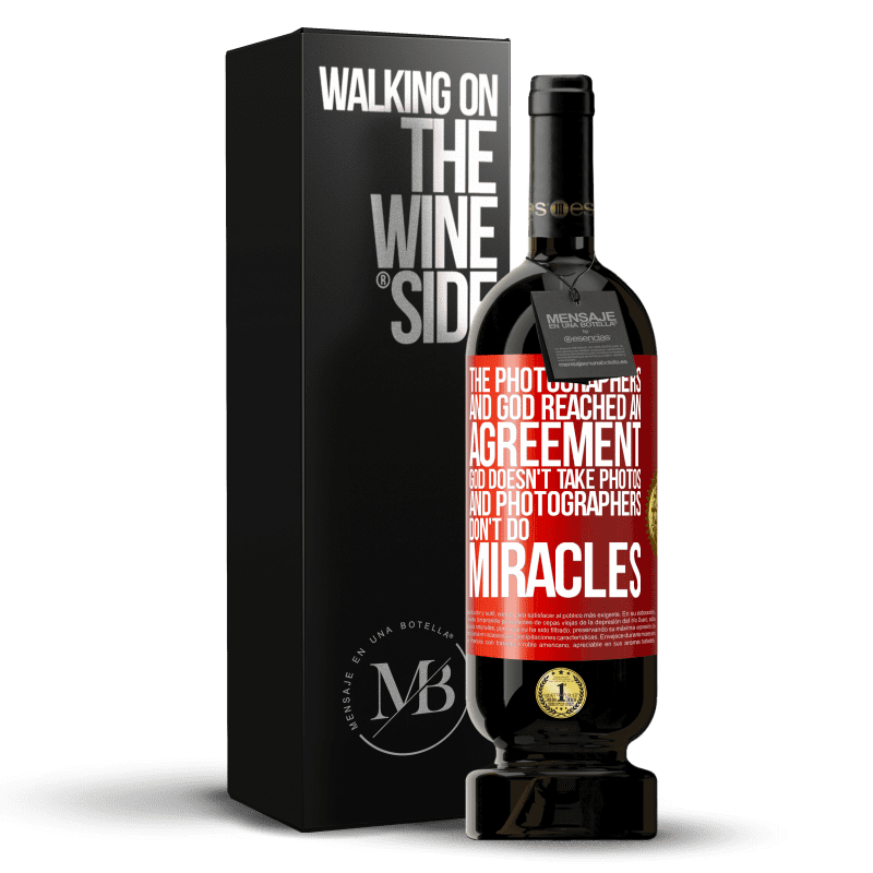 49,95 € Free Shipping | Red Wine Premium Edition MBS® Reserve The photographers and God reached an agreement. God doesn't take photos and photographers don't do miracles Red Label. Customizable label Reserve 12 Months Harvest 2014 Tempranillo