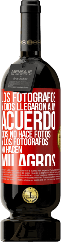«Los fotógrafos y Dios llegaron a un acuerdo. Dios no hace fotos y los fotógrafos no hacen milagros» Edición Premium MBS® Reserva
