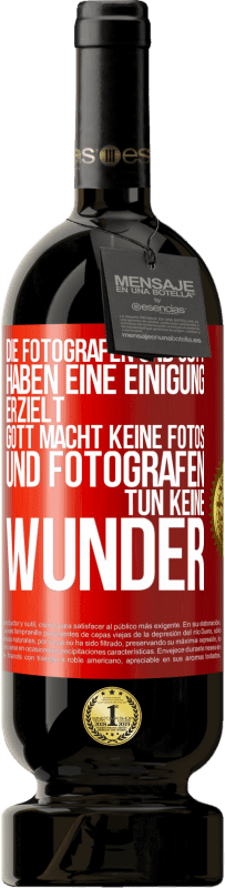 «Die Fotografen und Gott haben eine Einigung erzielt. Gott macht keine Fotos und Fotografen tun keine Wunder» Premium Ausgabe MBS® Reserve