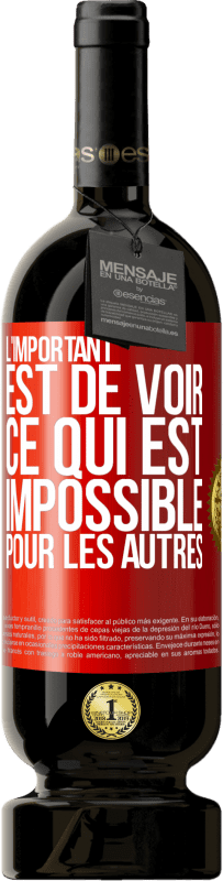 49,95 € Envoi gratuit | Vin rouge Édition Premium MBS® Réserve L'important est de voir ce qui est impossible pour les autres Étiquette Rouge. Étiquette personnalisable Réserve 12 Mois Récolte 2016 Tempranillo