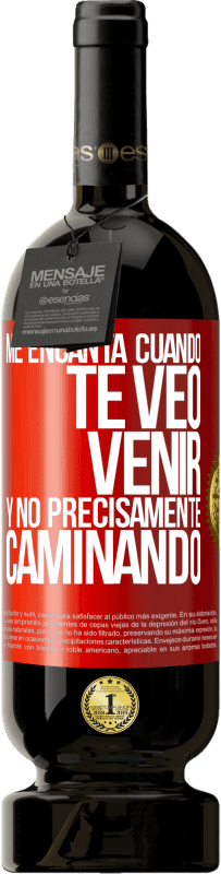 Envío gratis | Vino Tinto Edición Premium MBS® Reserva Me encanta cuando te veo venir y no precisamente caminando Etiqueta Roja. Etiqueta personalizable Reserva 12 Meses Cosecha 2014 Tempranillo