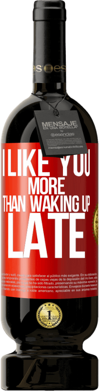 «I like you more than waking up late» Premium Edition MBS® Reserve