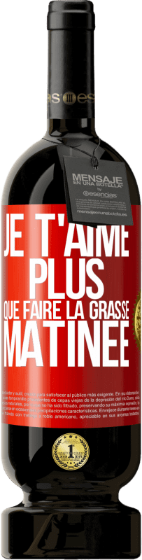 Envoi gratuit | Vin rouge Édition Premium MBS® Réserve Je t'aime plus que faire la grasse matinée Étiquette Rouge. Étiquette personnalisable Réserve 12 Mois Récolte 2014 Tempranillo