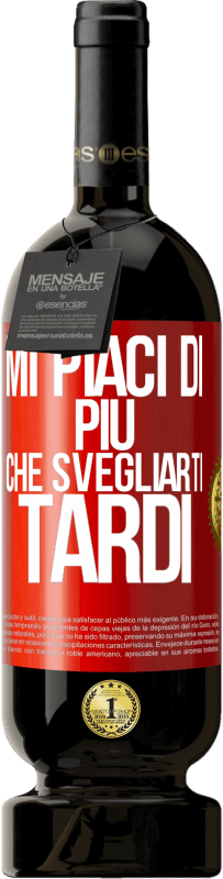 Spedizione Gratuita | Vino rosso Edizione Premium MBS® Riserva Mi piaci di più che svegliarti tardi Etichetta Rossa. Etichetta personalizzabile Riserva 12 Mesi Raccogliere 2014 Tempranillo