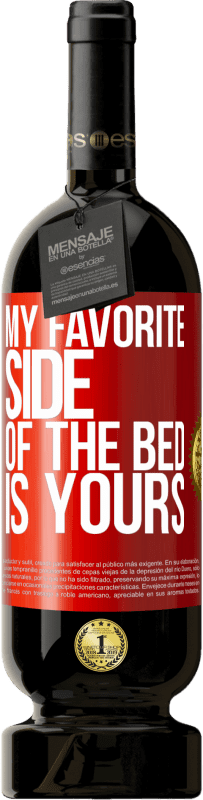 Free Shipping | Red Wine Premium Edition MBS® Reserve My favorite side of the bed is yours Red Label. Customizable label Reserve 12 Months Harvest 2014 Tempranillo