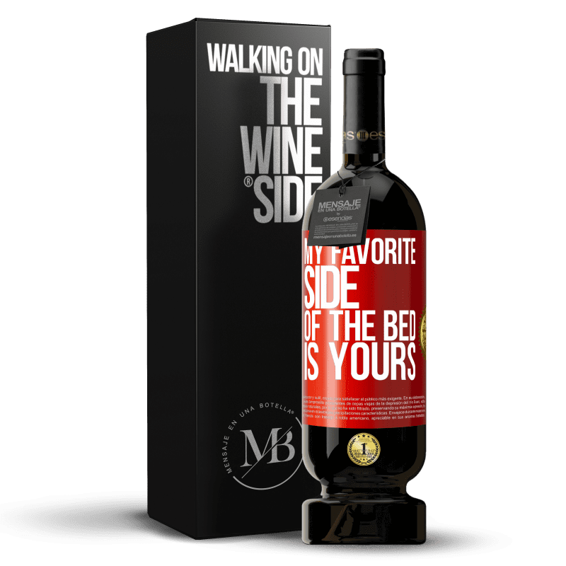 49,95 € Free Shipping | Red Wine Premium Edition MBS® Reserve My favorite side of the bed is yours Red Label. Customizable label Reserve 12 Months Harvest 2014 Tempranillo