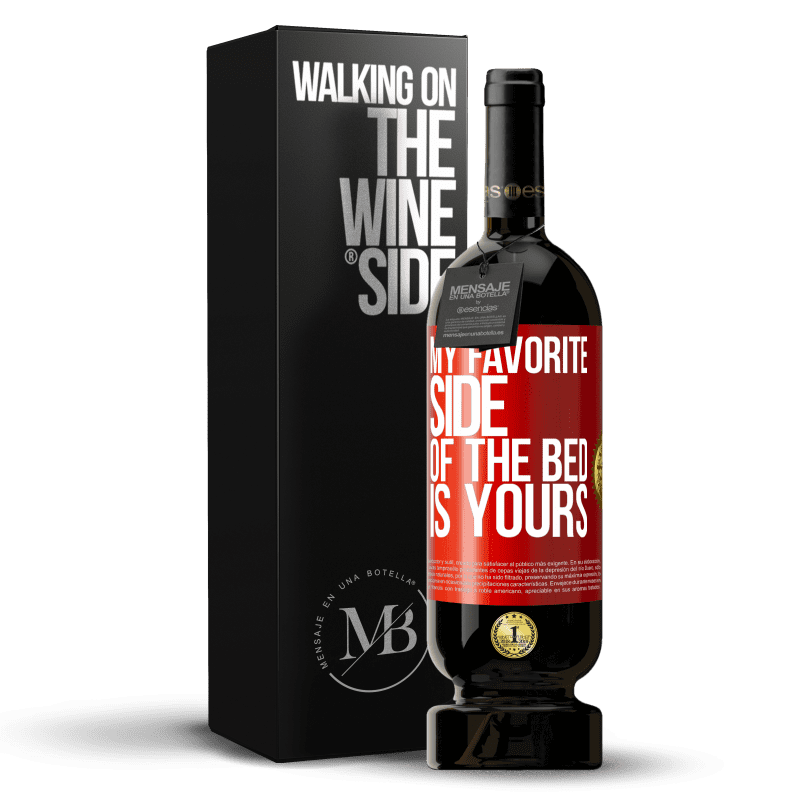 49,95 € Free Shipping | Red Wine Premium Edition MBS® Reserve My favorite side of the bed is yours Red Label. Customizable label Reserve 12 Months Harvest 2016 Tempranillo
