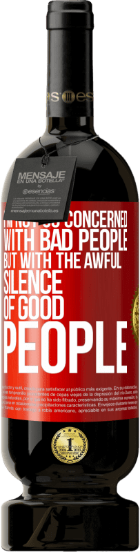 «I'm not so concerned with bad people, but with the awful silence of good people» Premium Edition MBS® Reserve