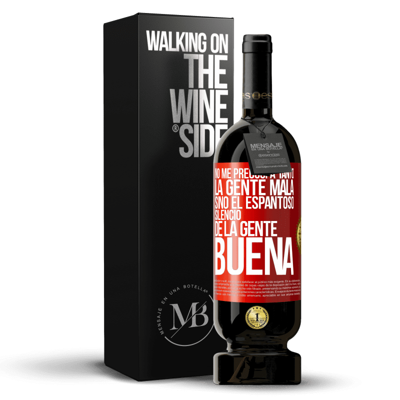49,95 € Envío gratis | Vino Tinto Edición Premium MBS® Reserva No me preocupa tanto la gente mala, sino el espantoso silencio de la gente buena Etiqueta Roja. Etiqueta personalizable Reserva 12 Meses Cosecha 2016 Tempranillo