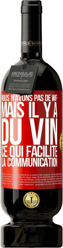 49,95 € Envoi gratuit | Vin rouge Édition Premium MBS® Réserve Nous n'avons pas de Wifi, mais il y a du vin, ce qui facilite la communication Étiquette Rouge. Étiquette personnalisable Réserve 12 Mois Récolte 2014 Tempranillo