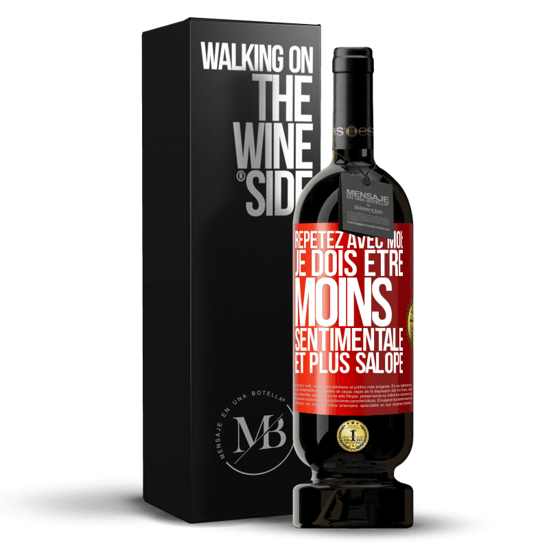 49,95 € Envoi gratuit | Vin rouge Édition Premium MBS® Réserve Répétez avec moi: je dois être moins sentimentale et plus salope Étiquette Rouge. Étiquette personnalisable Réserve 12 Mois Récolte 2015 Tempranillo