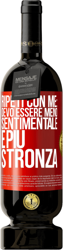 Spedizione Gratuita | Vino rosso Edizione Premium MBS® Riserva Ripeti con me: devo essere meno sentimentale e più stronza Etichetta Rossa. Etichetta personalizzabile Riserva 12 Mesi Raccogliere 2014 Tempranillo