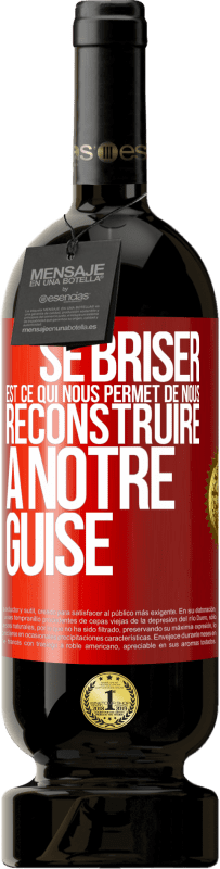 49,95 € | Vin rouge Édition Premium MBS® Réserve Se briser est ce qui nous permet de nous reconstruire à notre guise Étiquette Rouge. Étiquette personnalisable Réserve 12 Mois Récolte 2015 Tempranillo