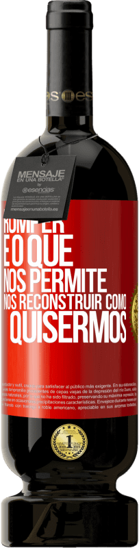 49,95 € | Vinho tinto Edição Premium MBS® Reserva Romper é o que nos permite nos reconstruir como quisermos Etiqueta Vermelha. Etiqueta personalizável Reserva 12 Meses Colheita 2015 Tempranillo