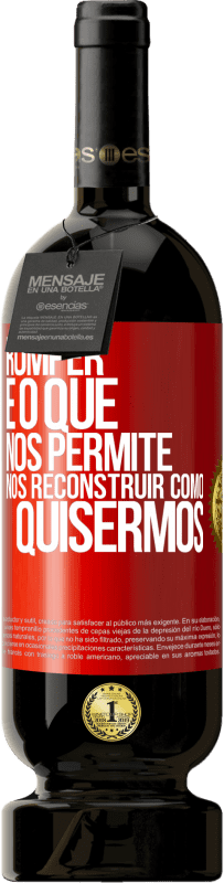 49,95 € | Vinho tinto Edição Premium MBS® Reserva Romper é o que nos permite nos reconstruir como quisermos Etiqueta Vermelha. Etiqueta personalizável Reserva 12 Meses Colheita 2016 Tempranillo