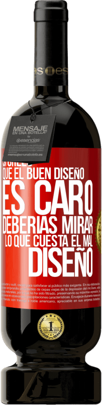 Envío gratis | Vino Tinto Edición Premium MBS® Reserva Si crees que el buen diseño es caro, deberías mirar lo que cuesta el mal diseño Etiqueta Roja. Etiqueta personalizable Reserva 12 Meses Cosecha 2014 Tempranillo