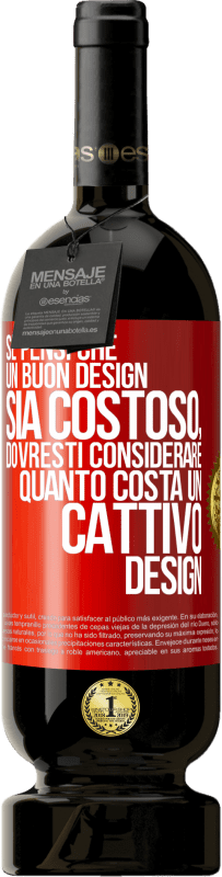 49,95 € Spedizione Gratuita | Vino rosso Edizione Premium MBS® Riserva Se pensi che un buon design sia costoso, dovresti considerare quanto costa un cattivo design Etichetta Rossa. Etichetta personalizzabile Riserva 12 Mesi Raccogliere 2016 Tempranillo