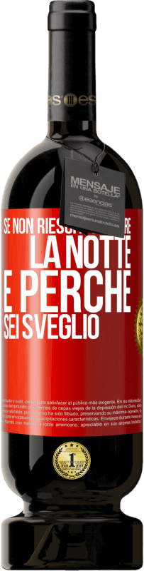 49,95 € | Vino rosso Edizione Premium MBS® Riserva Se non riesci a dormire la notte è perché sei sveglio Etichetta Rossa. Etichetta personalizzabile Riserva 12 Mesi Raccogliere 2015 Tempranillo