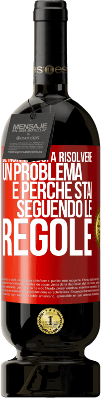 Spedizione Gratuita | Vino rosso Edizione Premium MBS® Riserva Se non riesci a risolvere un problema è perché stai seguendo le regole Etichetta Rossa. Etichetta personalizzabile Riserva 12 Mesi Raccogliere 2014 Tempranillo