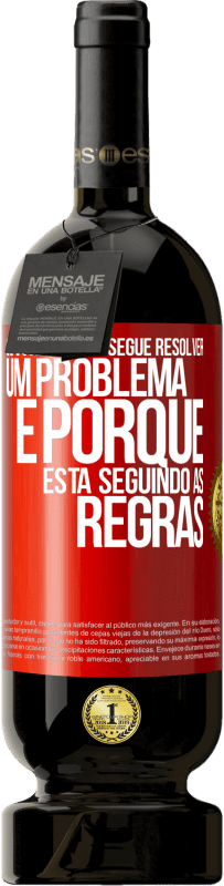 «Se você não consegue resolver um problema é porque está seguindo as regras» Edição Premium MBS® Reserva