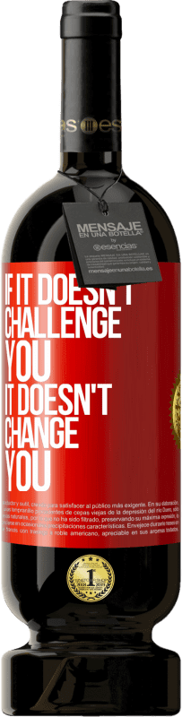 49,95 € 免费送货 | 红酒 高级版 MBS® 预订 如果不挑战你，就不会改变你 红色标签. 可自定义的标签 预订 12 个月 收成 2016 Tempranillo